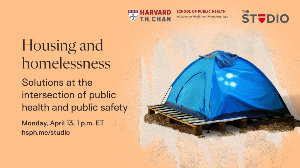 Housing and Homelessness: Solutions at the Intersection of Public Health and Public Safety